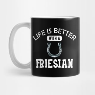 Friesian Horse - Life is better with a friesian Mug